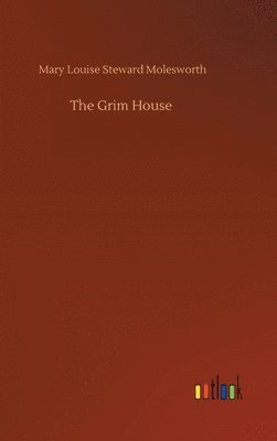 Mary Louise Steward Molesworth - Grim House, Inbunden