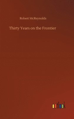 bokomslag Thirty Years on the Frontier