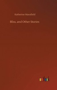 bokomslag Bliss, and Other Stories