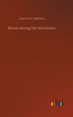 Bessie among the Mountains 1