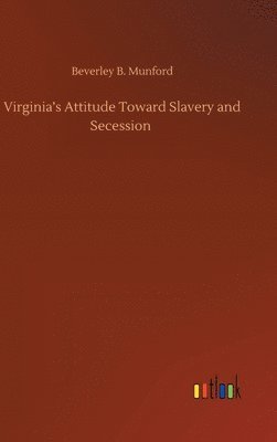 bokomslag Virginia's Attitude Toward Slavery and Secession