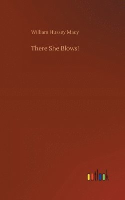 William Hussey Macy - There She Blows!, Inbunden