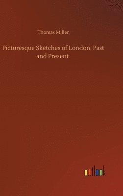 Picturesque Sketches of London, Past and Present 1