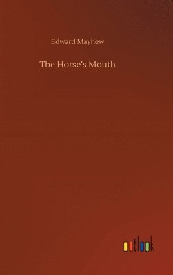 Edward Mayhew - Horse's Mouth, Inbunden