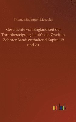 Geschichte von England seit der Thronbesteigung Jakob's des Zweiten. Zehnter Band 1