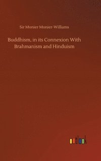 bokomslag Buddhism, in its Connexion With Brahmanism and Hinduism