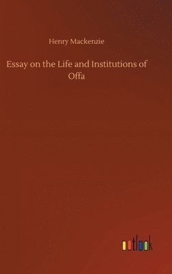 bokomslag Essay on the Life and Institutions of Offa