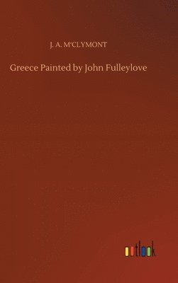 Greece Painted by John Fulleylove 1