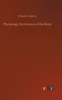 bokomslag Physiology the Science of the Body