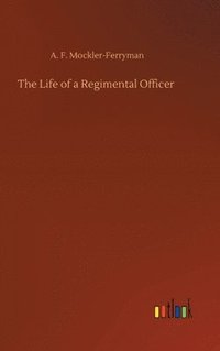 bokomslag The Life of a Regimental Officer
