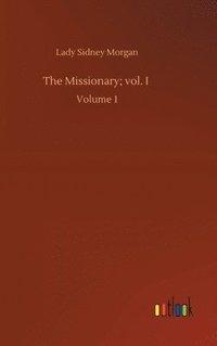 bokomslag The Missionary; vol. I