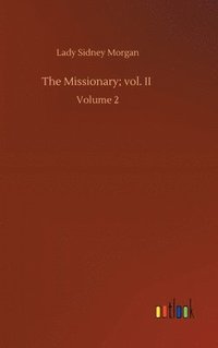 bokomslag The Missionary; vol. II
