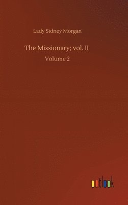 bokomslag The Missionary; vol. II