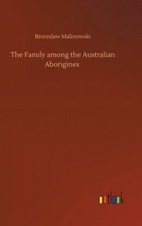 bokomslag The Family among the Australian Aborigines