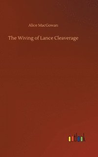 bokomslag The Wiving of Lance Cleaverage