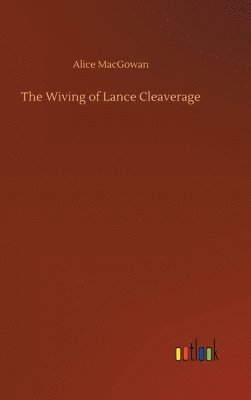 bokomslag The Wiving of Lance Cleaverage