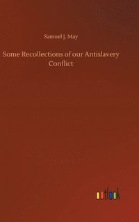 bokomslag Some Recollections of our Antislavery Conflict