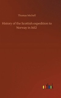 bokomslag History of the Scottish expedition to Norway in 1612