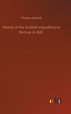bokomslag History of the Scottish expedition to Norway in 1612