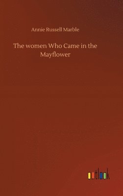 bokomslag The women Who Came in the Mayflower