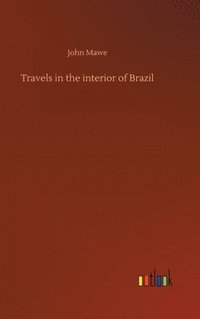 bokomslag Travels in the interior of Brazil