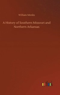 bokomslag A History of Southern Missouri and Northern Arkansas