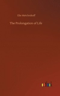 bokomslag The Prolongation of Life
