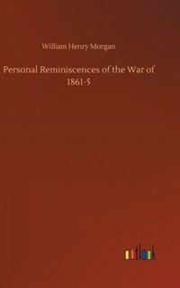 bokomslag Personal Reminiscences of the War of 1861-5