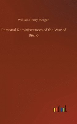 bokomslag Personal Reminiscences of the War of 1861-5