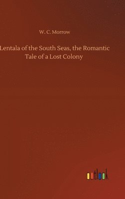 Lentala of the South Seas, the Romantic Tale of a Lost Colony 1