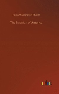 bokomslag The Invasion of America