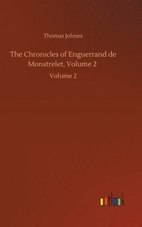 bokomslag The Chronicles of Enguerrand de Monstrelet, Volume 2