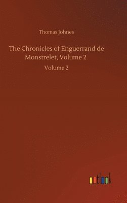 The Chronicles of Enguerrand de Monstrelet, Volume 2 1