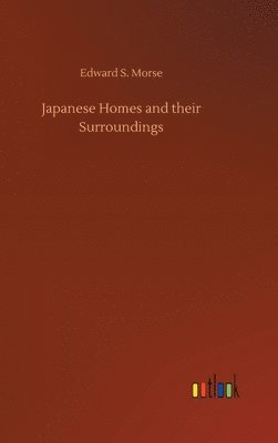 Edward S Morse - Japanese Homes and their Surroundings, Inbunden