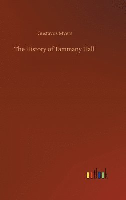 bokomslag The History of Tammany Hall