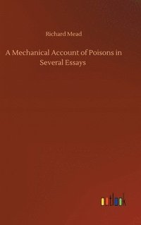bokomslag Mechanical Account of Poisons in Several Essays