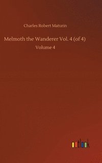 bokomslag Melmoth the Wanderer Vol. 4 (of 4)