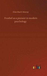 bokomslag Froebel as a pioneer in modern psychology
