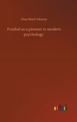 bokomslag Froebel as a pioneer in modern psychology