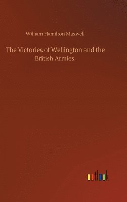 bokomslag The Victories of Wellington and the British Armies