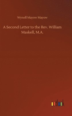 bokomslag A Second Letter to the Rev. William Maskell, M.A.