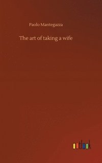 bokomslag The art of taking a wife