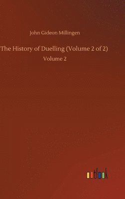 The History of Duelling (Volume 2 of 2) 1