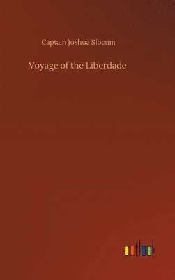 Captain Joshua Slocum - Voyage of the Liberdade, Inbunden