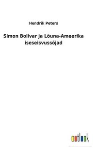 bokomslag Simon Bolivar ja Luna-Ameerika iseseisvussjad