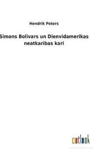 bokomslag Simons Bolivars un Dienvidamerikas neatkar?bas kari