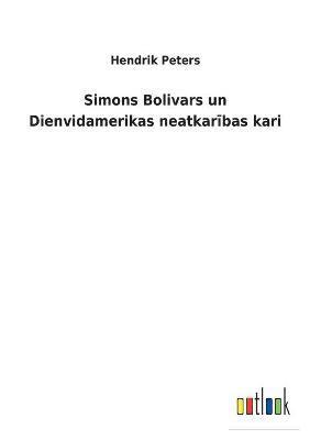 bokomslag Simons Bolivars un Dienvidamerikas neatkar&#299;bas kari