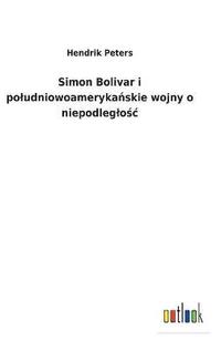 bokomslag Simon Bolivar i poludniowoameryka?skie wojny o niepodleglo?c