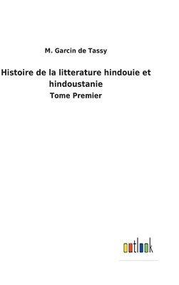 Histoire de la litterature hindouie et hindoustanie 1