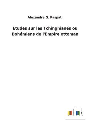 tudes sur les Tchinghians ou Bohmiens de l'Empire ottoman 1